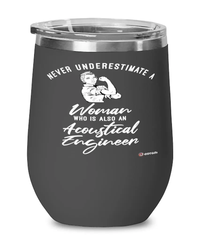 Acoustical Engineer Wine Glass Never Underestimate A Woman Who Is Also An Acoustical Engineer 12oz Stainless Steel Black