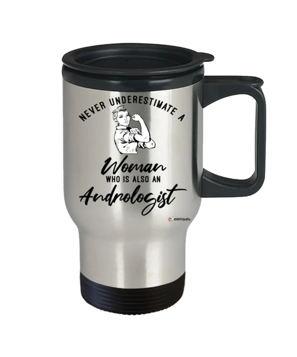 Andrologist Travel Mug Never Underestimate A Woman Who Is Also An Andrologist 14oz Stainless Steel