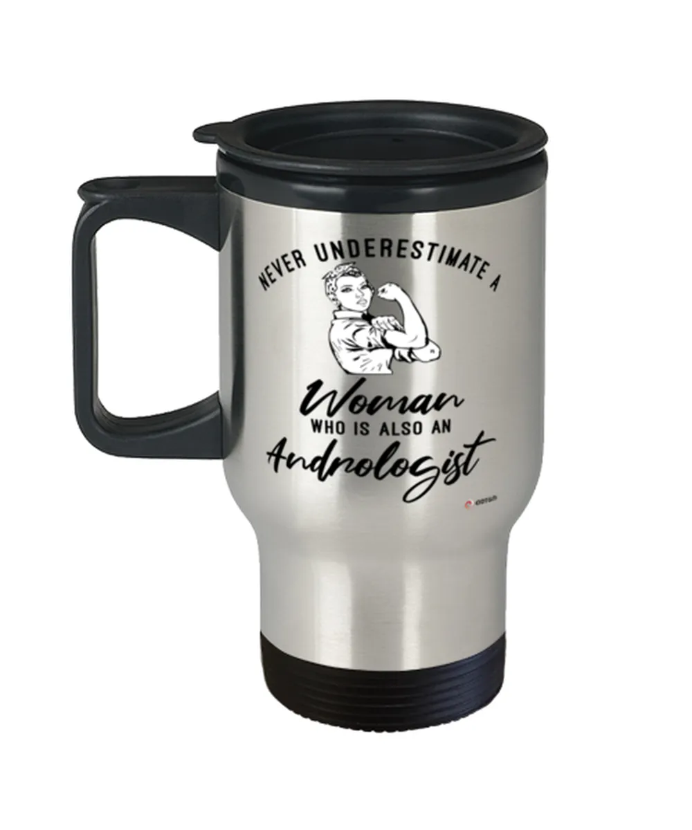 Andrologist Travel Mug Never Underestimate A Woman Who Is Also An Andrologist 14oz Stainless Steel