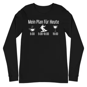 Mein Plan Für Heute 1 - Longsleeve (Unisex)